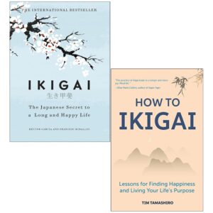 Ikigai The Japanese secret to a long and happy life By Héctor García, Francesc Miralles & How to Ikigai By Tim Tamashiro
